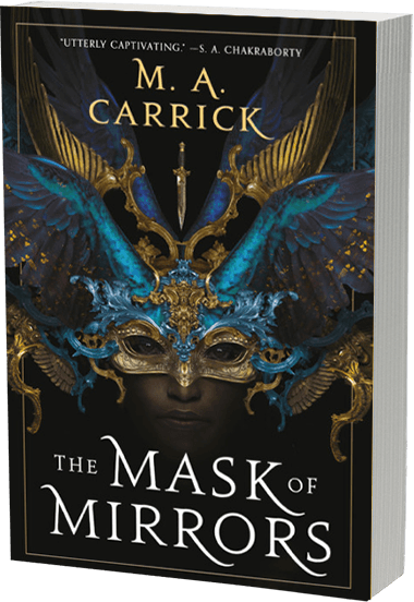 The Mask of Mirrors by M.A. Carrick