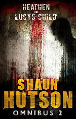 Shaun Hutson Omnibus 2: Heathen & Lucy's Child by Shaun Hutson