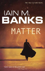 Matter, by Iain M Banks, UK paperback