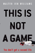 This is Not a Game, by Walter Jon Williams, UK large paperback