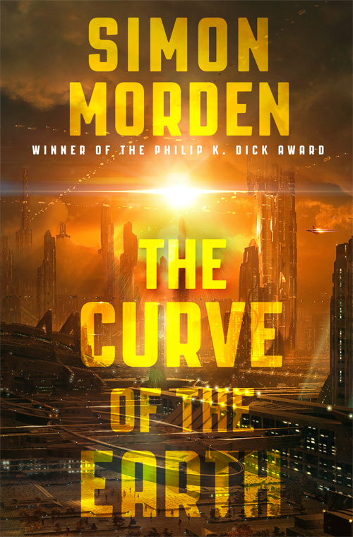 The Curve of the Earth, a science fiction adventure novel set in the Philip K. Dick award-winning world of the Samuil Petrovitch novels - perfect for fans of Richard Morgan