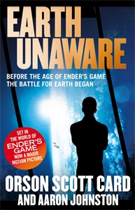 EARTH UNAWARE, book one of the First Formic War, by Orson Scott Card and Aaron Johnston, set 100 years before Ender's Game, which will be released as a major motion picture in October 2013 starring Harrison Ford