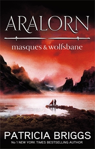 The book cover for Aralorn: Masques and Wolfsbane, a fantasy novel from the New York Times bestselling author of the Mercy Thompson urban fantasy novels Patricia Briggs