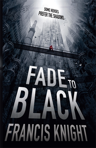 Fade to Black, book 1 in the Rojan Dizon series by Francis Knight, perfect for fans of Scott Lynch and Douglas Hulick