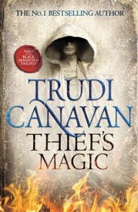 Thief's Magic, the brand new fantasy novel from Sunday Times Bestseller Trudi Canavan, author of the Black Magician Trilogy