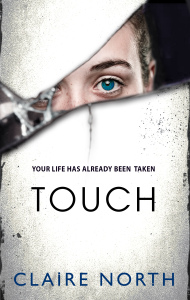 TOUCH, the electrifying new thriller from Claire North, the author of THE FIRST FIFTEEN LIVES OF HARRY AUGUST