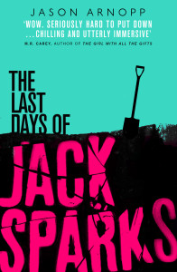 The cover for the novel THE LAST DAYS OF JACK SPARKS by Jason Arnopp