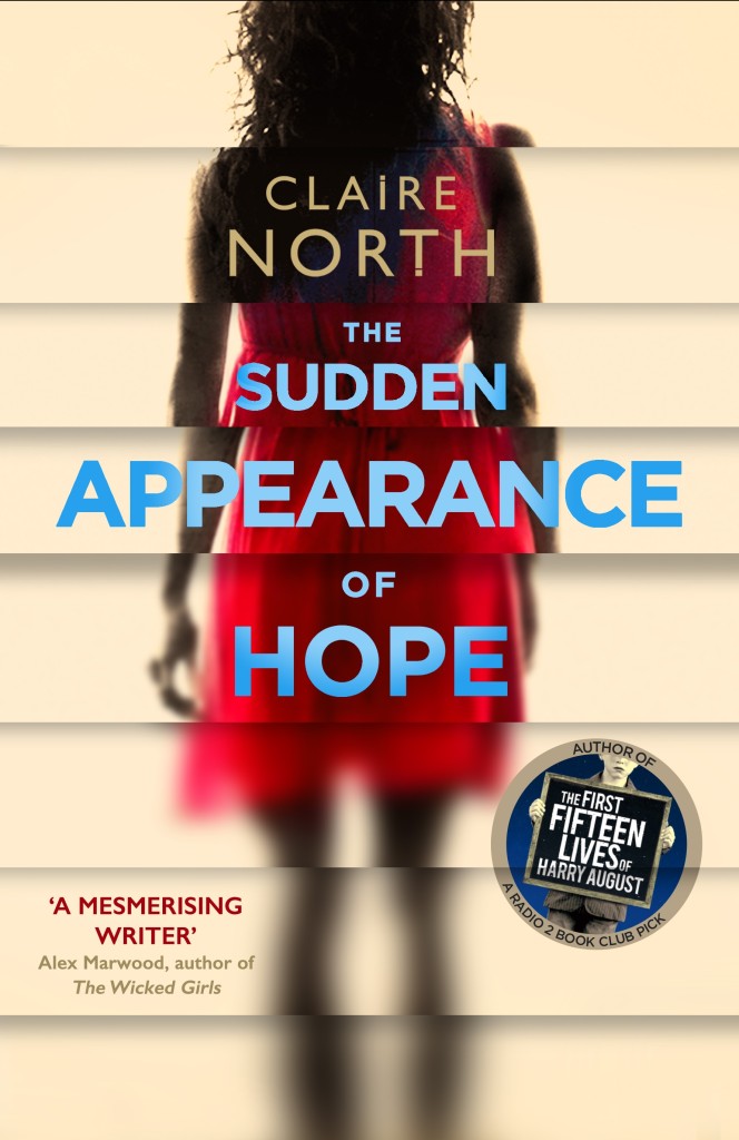 THE SUDDEN APPEARANCE OF HOPE by Claire North, author of THE FIRST FIFTEEN LIVES OF HARRY AUGUST