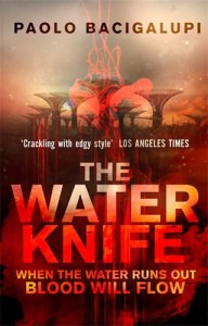 THE WATER KNIFE by Paolo Bacigalupi