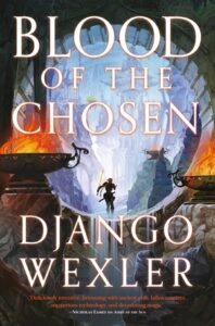 Blood of the Chosen by Django Wexler (Burningblade & Silvereye #2)
