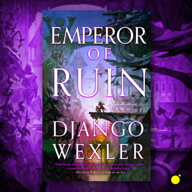 Emperor of Ruin by Django Wexler (Burningblade & Silvereye #3)