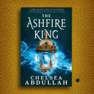 The Ashfire King by Chelsea Abdullah
