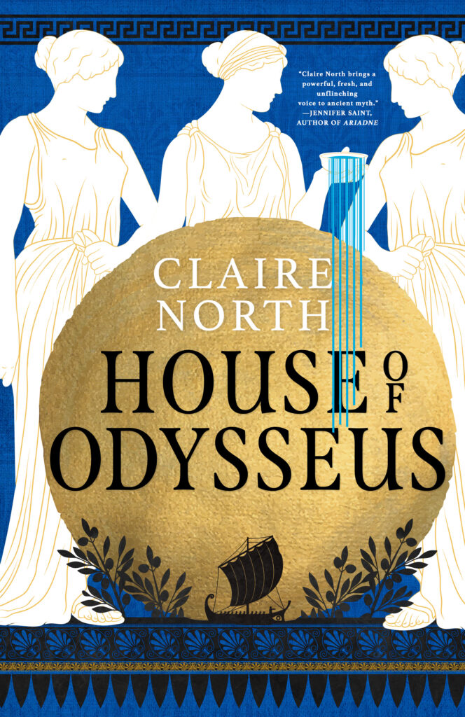 Book cover for HOUSE OF ODYSSEUS by Claire North, featuring three Greek women in white robes on a blue background