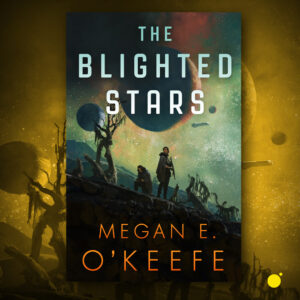 The Blighted Stars by Megan E. O'Keefe