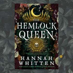 The Hemlock Queen by Hannah Whitten