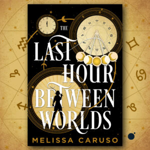 The Last Hour Between Worlds by Melissa Caruso