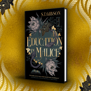 graphic showing the book cover of An Education in Malice by S.T. Gibson, with a gold background.