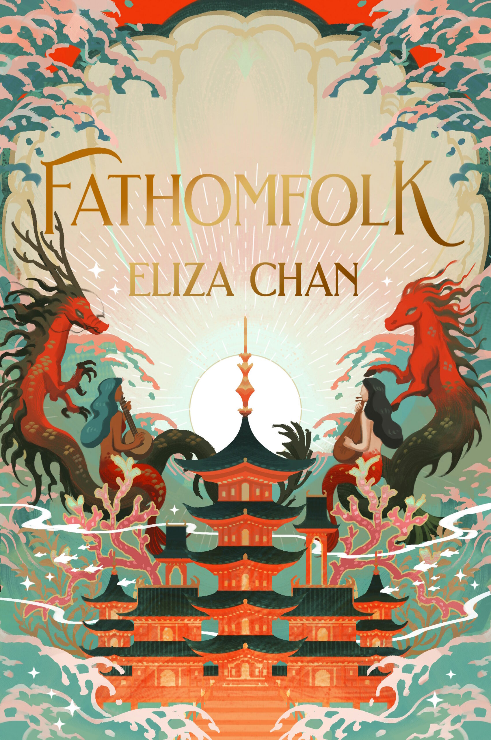 This is the front cover for the novel Fathomfolk by Eliza Chan. It shows the author name and title, as well as two mermaids, a kelpie, a water dragon and crashing blue waves over an ornate, red building