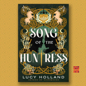 Song of the Huntress by Lucy Holland