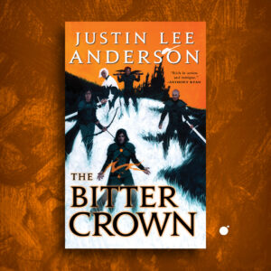 The Bitter Crown by Justin Lee Anderson