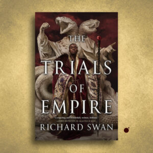 The Trials of Empire by Richard Swan