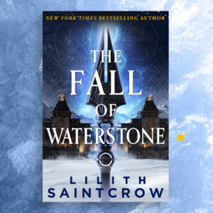 The Fall of Waterstone by Lilith Saintcrow